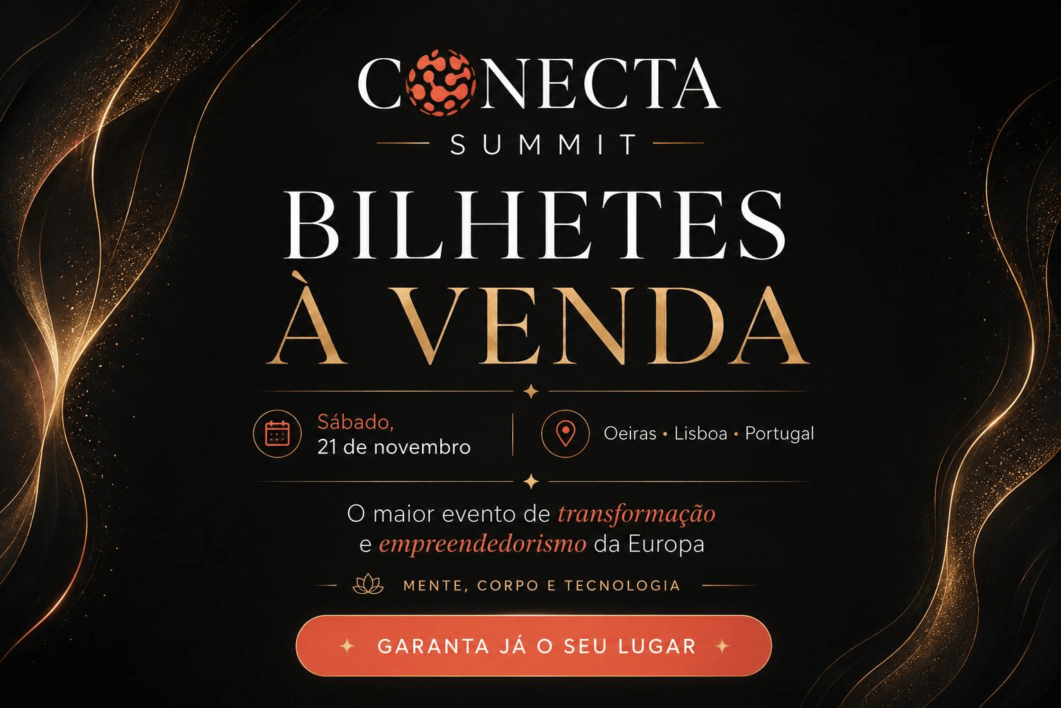 Conecta Summit Mente, corpo e tecnologia para acelerar sua marca e seus negócios. O maior evento de transformação e empreendedorismo da Europa