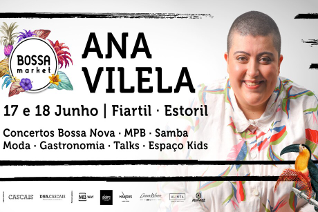 BOSSA MARKET 17-18 Junho com show de ANA VILELA